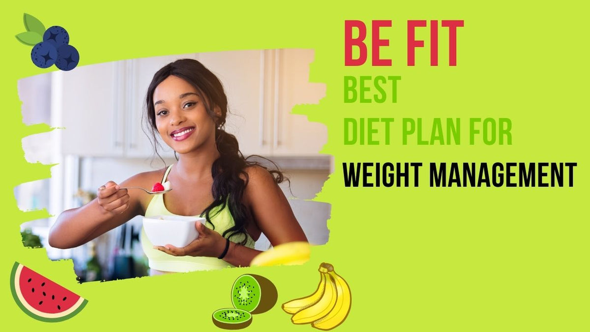 BE FIT - Diet & Lifestyle for Weight Managment.