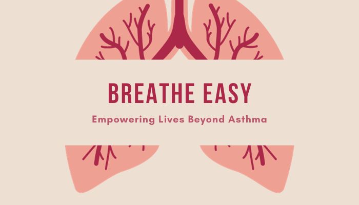 Breathe Easy- Empowering Lives Beyond Asthma